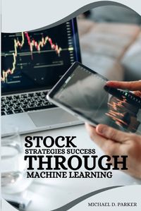 Cover image for Stock Strategies Success Through Machine Learning.