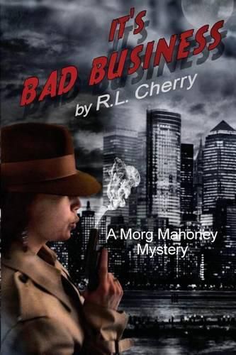 Cover image for It's Bad Business: A Morg Mahoney Mystery