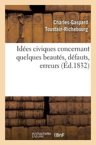 Idees Civiques Concernant Quelques Beautes, Defauts, Erreurs... Et de Quelques Principes