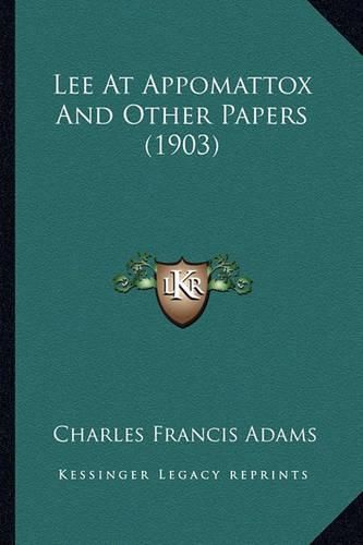 Cover image for Lee at Appomattox and Other Papers (1903) Lee at Appomattox and Other Papers (1903)