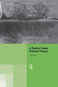 Cover image for A Radical Green Political Theory
