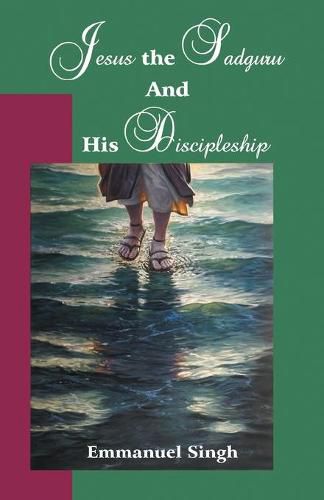 Cover image for Jesus the Sadguru and His Discipleship