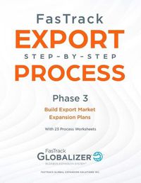 Cover image for FasTrack Export Step-By-Step Process: Phase 3 - Build Export Market Expansion Plans