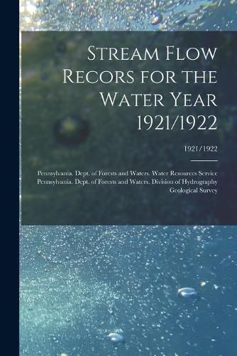 Cover image for Stream Flow Recors for the Water Year 1921/1922; 1921/1922