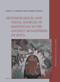 Cover image for Archaeological and Visual Sources of Meditation in the Ancient Monasteries of Kuca