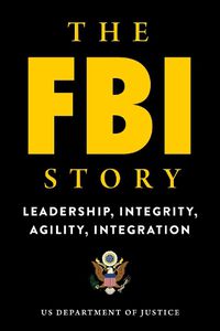 Cover image for The FBI Story: Leadership, Integrity, Agility, Integration