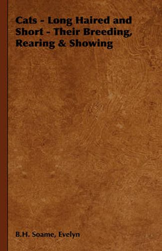 Cover image for Cats - Long Haired and Short - Their Breeding, Rearing & Showing