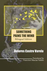 Cover image for Something Pains the Wind: Algo le Duele al Aire