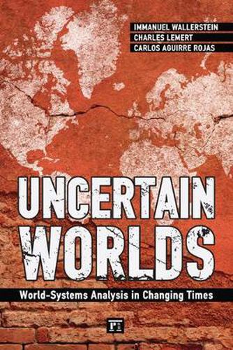 Uncertain Worlds: World-Systems Analysis in Changing Times