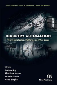 Cover image for Industry Automation: The Technologies, Platforms and Use Cases