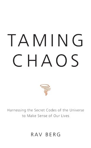 Cover image for Taming Chaos: Harnessing the Secret Codes of the Universe to Make Sense of Our Lives