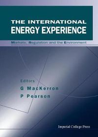 Cover image for International Energy Experience, The: Markets, Regulation And The Environment