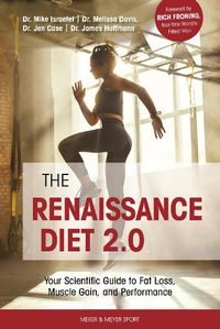 Cover image for The Renaissance Diet 2.0: Your Scientific Guide to Fat Loss, Muscle Gain, and Performance