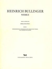 Cover image for Heinrich Bullinger. Werke: 1. Abteilung: Bibliographie. Band 2: Beschreibendes Verzeichnis Der Literatur Uber Heinrich Bullinger