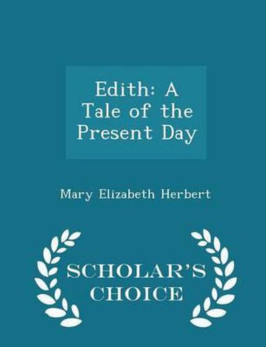 Edith: A Tale of the Present Day - Scholar's Choice Edition