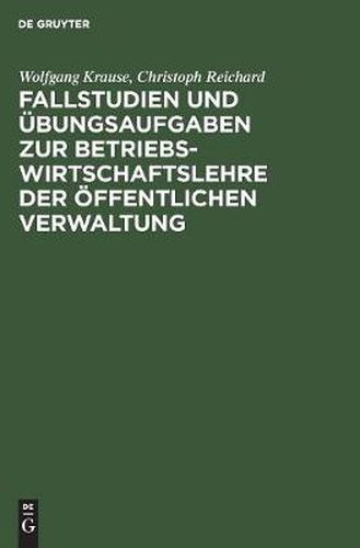 Fallstudien Und UEbungsaufgaben Zur Betriebswirtschaftslehre Der OEffentlichen Verwaltung