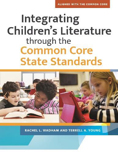 Cover image for Integrating Children's Literature through the Common Core State Standards