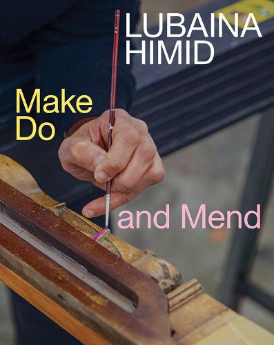 Cover image for Lubaina Himid: Make Do and Mend