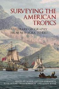 Cover image for Surveying the American Tropics: A Literary Geography from New York to Rio