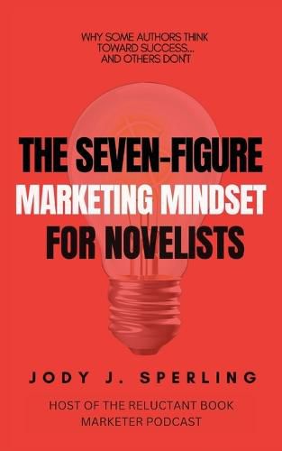 Cover image for The Seven Figure Marketing Mindset For Novelists