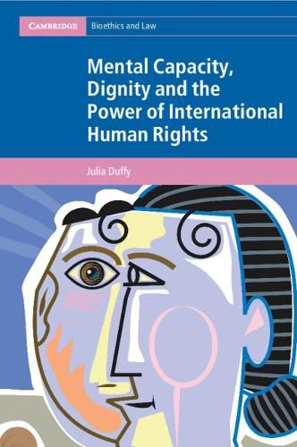 Cover image for Mental Capacity, Dignity and the Power of International Human Rights