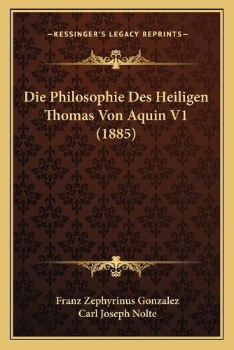 Cover image for Die Philosophie Des Heiligen Thomas Von Aquin V1 (1885)