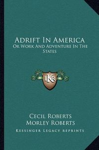 Cover image for Adrift in America: Or Work and Adventure in the States