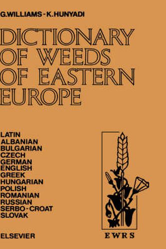 Cover image for Dictionary of Weeds of Eastern Europe: Their Common Names and Importance in Latin, Albanian, Bulgarian, Czech, German, English, Greek, Hungarian, Polish, Romanian, Russian, Serbo-Croat and Slovak