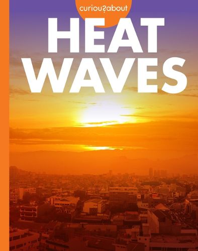 Cover image for Curious about Heat Waves