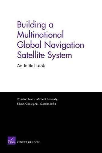 Cover image for Building a Multinational Global Navigation Satellite System: An Initial Look