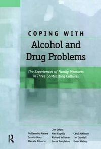 Cover image for Coping with Alcohol and Drug Problems: The Experiences of Family Members in Three Contrasting Cultures