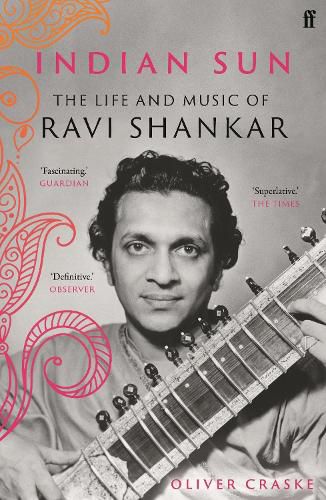 Cover image for Indian Sun: The Life and Music of Ravi Shankar