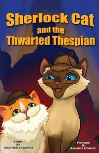 Cover image for Sherlock Cat and The Thwarted Thespian