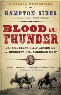 Cover image for Blood and Thunder: The Epic Story of Kit Carson and the Conquest of the American West