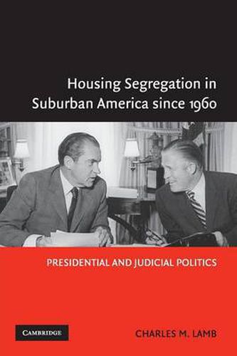 Cover image for Housing Segregation in Suburban America since 1960: Presidential and Judicial Politics