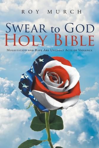 Cover image for Swear to God, Holy Bible: Molestation and Rape Are Ungodly Acts of Violence