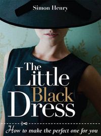 Cover image for Little Black Dress, The - How to Make the Perfect One for You