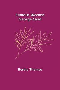 Cover image for Famous Women: George Sand