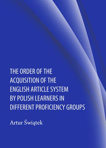 Cover image for The Order of the Acquisition of the English Article System by Polish Learners in Different Proficiency Groups