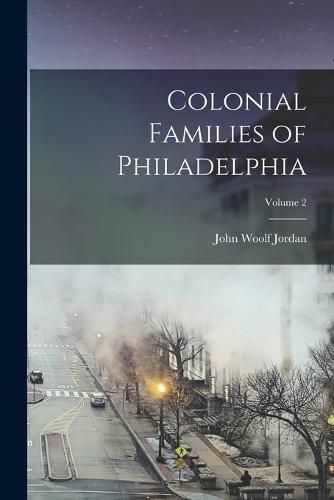 Cover image for Colonial Families of Philadelphia; Volume 2