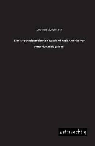 Cover image for Eine Deputationsreise Von Russland Nach Amerika VOR Vierundzwanzig Jahren