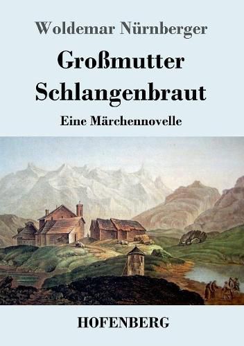 Cover image for Grossmutter Schlangenbraut: Eine Marchennovelle