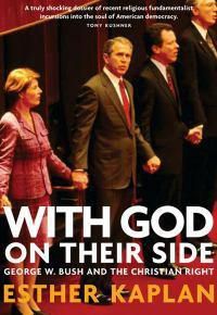 Cover image for With God On Their Side: George W Bush and the Christian Right