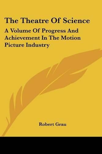 Cover image for The Theatre of Science: A Volume of Progress and Achievement in the Motion Picture Industry