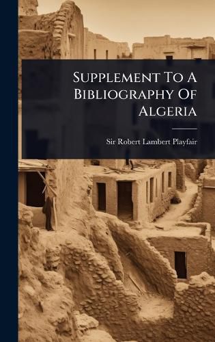 Cover image for Supplement To A Bibliography Of Algeria