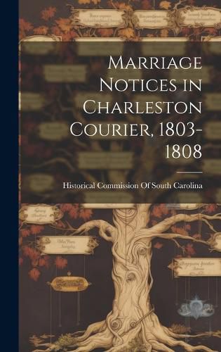 Cover image for Marriage Notices in Charleston Courier, 1803-1808
