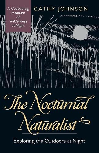 Cover image for The Nocturnal Naturalist: Exploring the Outdoors at Night