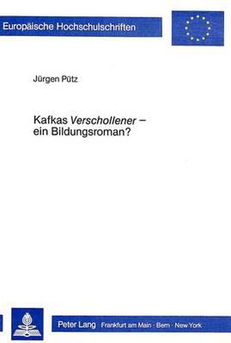 Cover image for Kafkas -Verschollener- - Ein Bildungsroman?: Die Sonderstellung Von Kafkas Romanfragment -Der Verschollene- In Der Tradition Des Bildungsromans