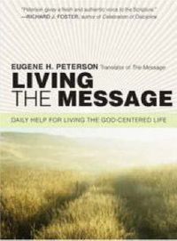 Cover image for Living the Message: Daily Help For Living the God-Centered Life