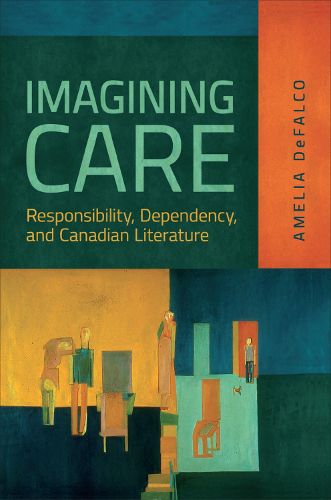 Cover image for Imagining Care: Responsibility, Dependency, and Canadian Literature